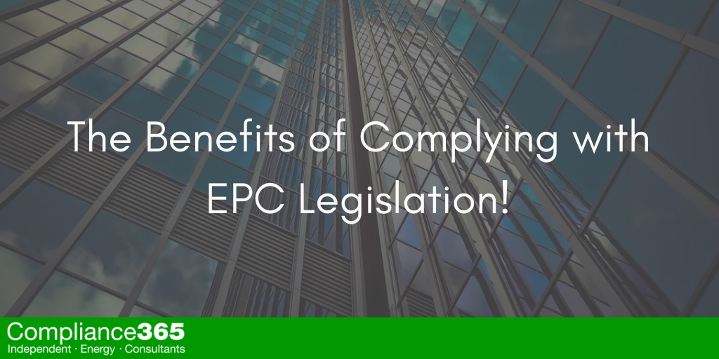 The benefits of complying with EPC legislation.